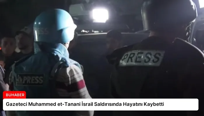 Gazeteci Muhammed et-Tanani İsrail Saldırısında Hayatını Kaybetti