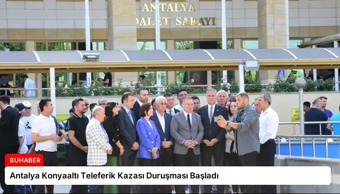 Antalya Konyaaltı Teleferik Kazası Duruşması Başladı