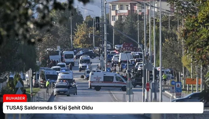 TUSAŞ Saldırısında 5 Kişi Şehit Oldu
