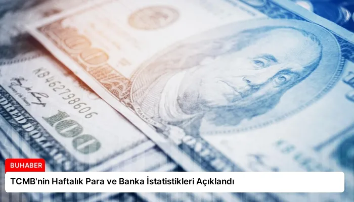 TCMB’nin Haftalık Para ve Banka İstatistikleri Açıklandı