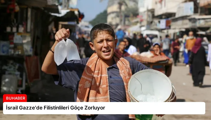 İsrail Gazze’de Filistinlileri Göçe Zorluyor