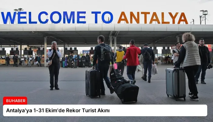 Antalya’ya 1-31 Ekim’de Rekor Turist Akını
