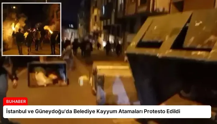 İstanbul ve Güneydoğu’da Belediye Kayyum Atamaları Protesto Edildi
