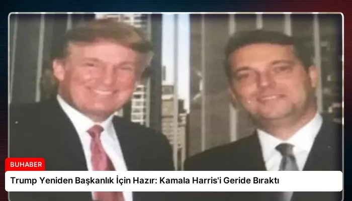 Trump Yeniden Başkanlık İçin Hazır: Kamala Harris’i Geride Bıraktı