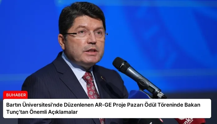 Bartın Üniversitesi’nde Düzenlenen AR-GE Proje Pazarı Ödül Töreninde Bakan Tunç’tan Önemli Açıklamalar