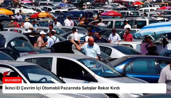 İkinci El Çevrim İçi Otomobil Pazarında Satışlar Rekor Kırdı