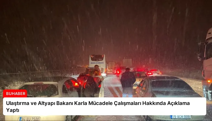 Ulaştırma ve Altyapı Bakanı Karla Mücadele Çalışmaları Hakkında Açıklama Yaptı