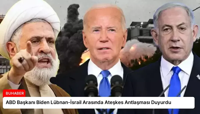 ABD Başkanı Biden Lübnan-İsrail Arasında Ateşkes Antlaşması Duyurdu
