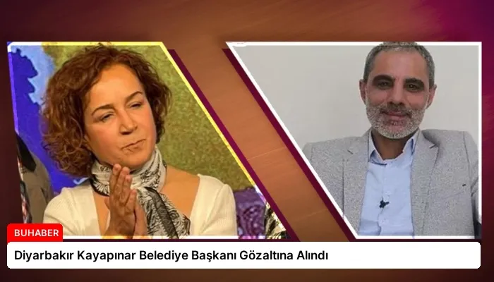 Diyarbakır Kayapınar Belediye Başkanı Gözaltına Alındı