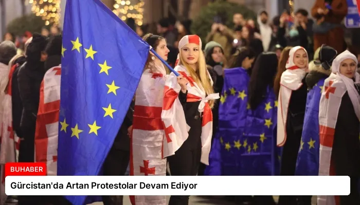 Gürcistan’da Artan Protestolar Devam Ediyor