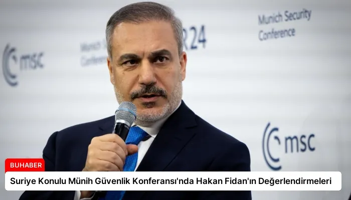 Suriye Konulu Münih Güvenlik Konferansı’nda Hakan Fidan’ın Değerlendirmeleri