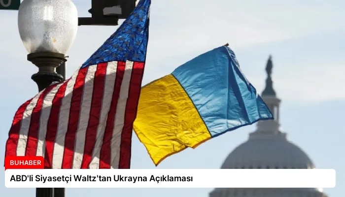 ABD’li Siyasetçi Waltz’tan Ukrayna Açıklaması