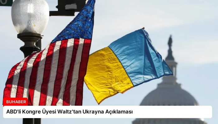 ABD’li Kongre Üyesi Waltz’tan Ukrayna Açıklaması