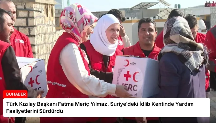 Türk Kızılay Başkanı Fatma Meriç Yılmaz, Suriye’deki İdlib Kentinde Yardım Faaliyetlerini Sürdürdü