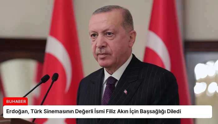 Erdoğan, Türk Sinemasının Değerli İsmi Filiz Akın İçin Başsağlığı Diledi
