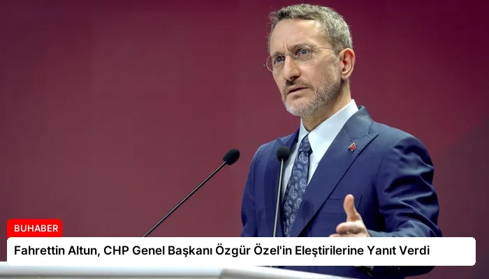 Fahrettin Altun, CHP Genel Başkanı Özgür Özel’in Eleştirilerine Yanıt Verdi