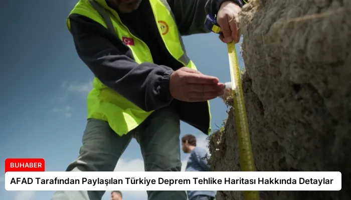 AFAD Tarafından Paylaşılan Türkiye Deprem Tehlike Haritası Hakkında Detaylar