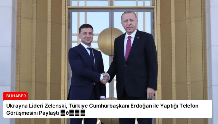 Ukrayna Lideri Zelenski, Türkiye Cumhurbaşkanı Erdoğan ile Yaptığı Telefon Görüşmesini Paylaştı ⏬👇