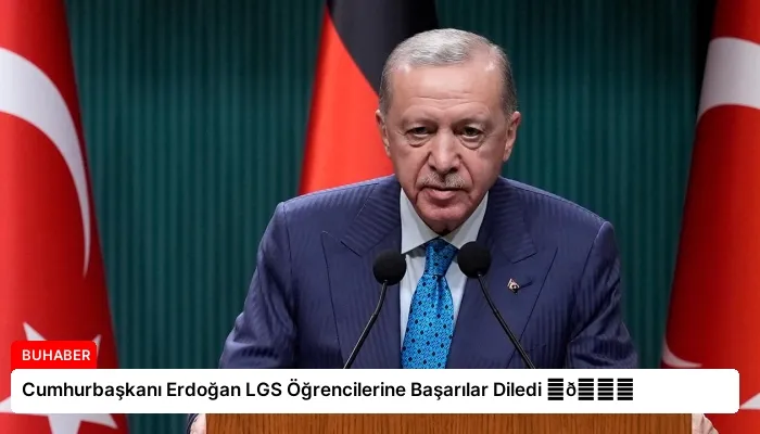 Cumhurbaşkanı Erdoğan LGS Öğrencilerine Başarılar Diledi ⏬👇