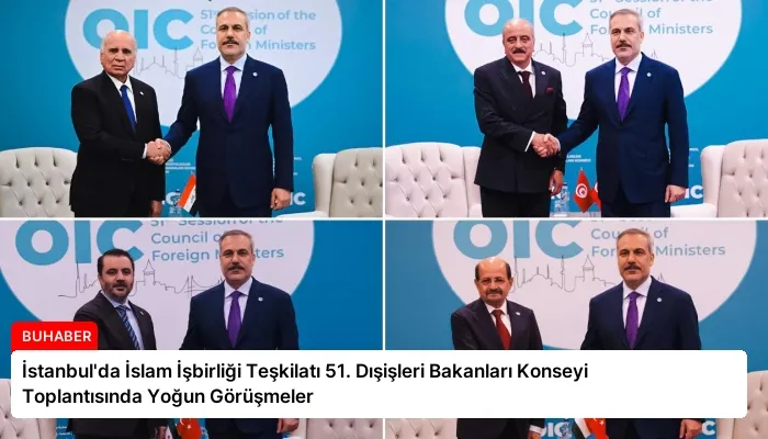 İstanbul’da İslam İşbirliği Teşkilatı 51. Dışişleri Bakanları Konseyi Toplantısında Yoğun Görüşmeler