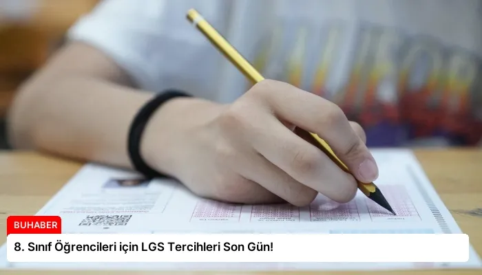 8. Sınıf Öğrencileri için LGS Tercihleri Son Gün!