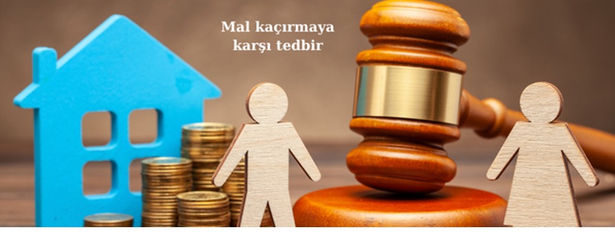 BOŞANMADA MAL KAÇIRMA VE TEDBİR KARARI