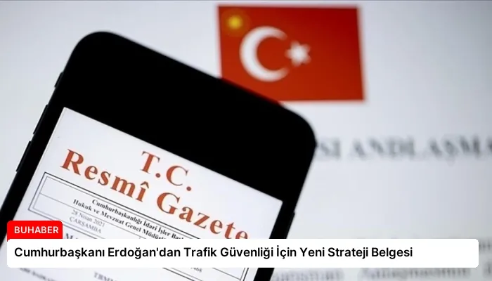 Cumhurbaşkanı Erdoğan’dan Trafik Güvenliği İçin Yeni Strateji Belgesi