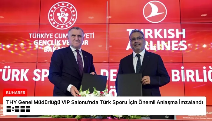 THY Genel Müdürlüğü VIP Salonu’nda Türk Sporu İçin Önemli Anlaşma İmzalandı ⏬👇