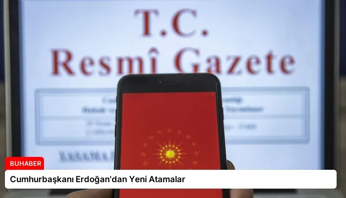 Cumhurbaşkanı Erdoğan’dan Yeni Atamalar