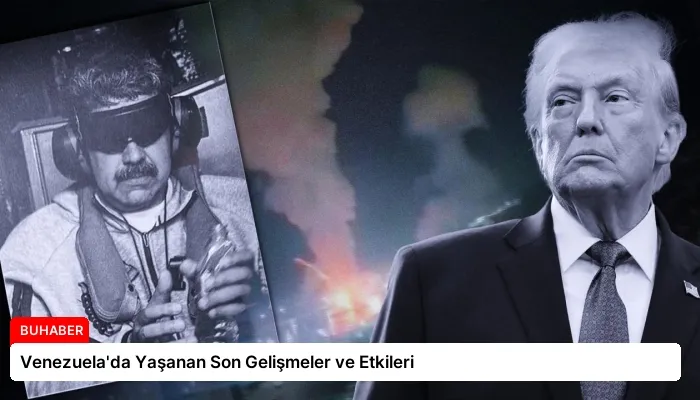 Venezuela’da Yaşanan Son Gelişmeler ve Etkileri
