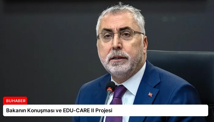Bakanın Konuşması ve EDU-CARE II Projesi