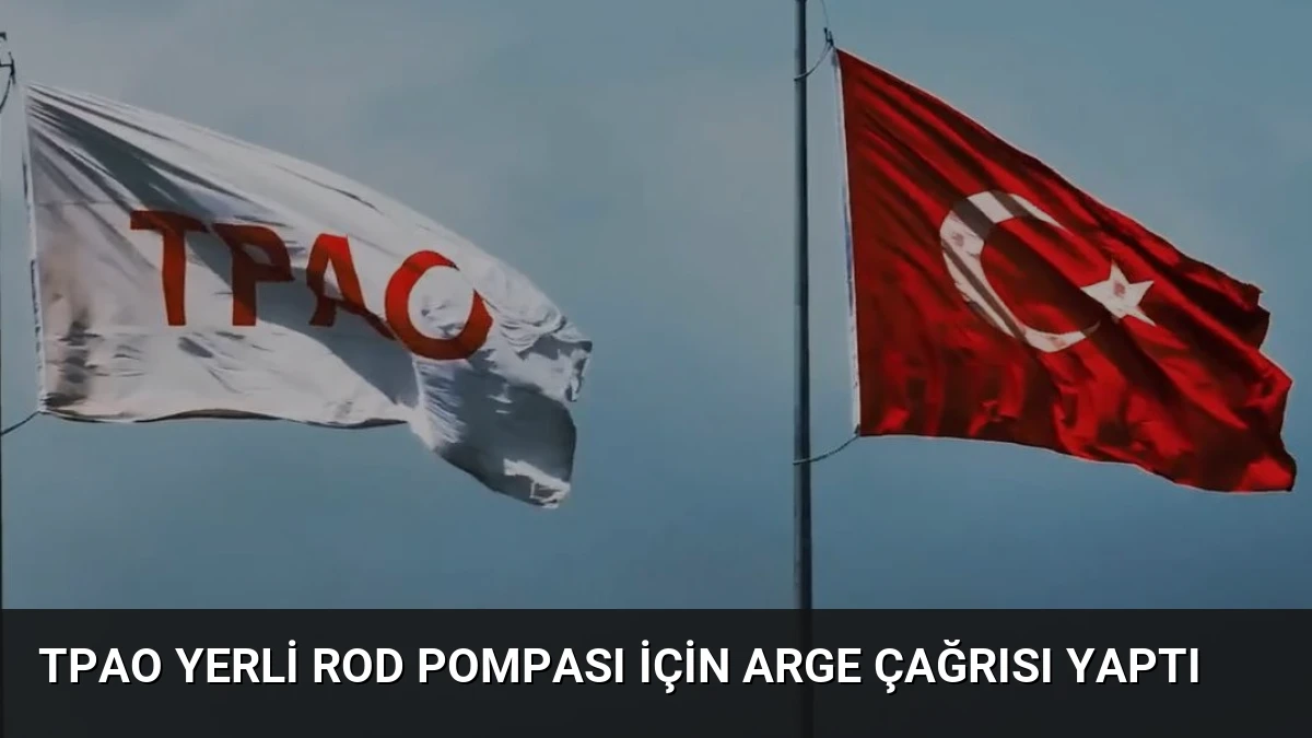 TPAO Yerli Rod Pompası İçin ARGE Çağrısı Yaptı
