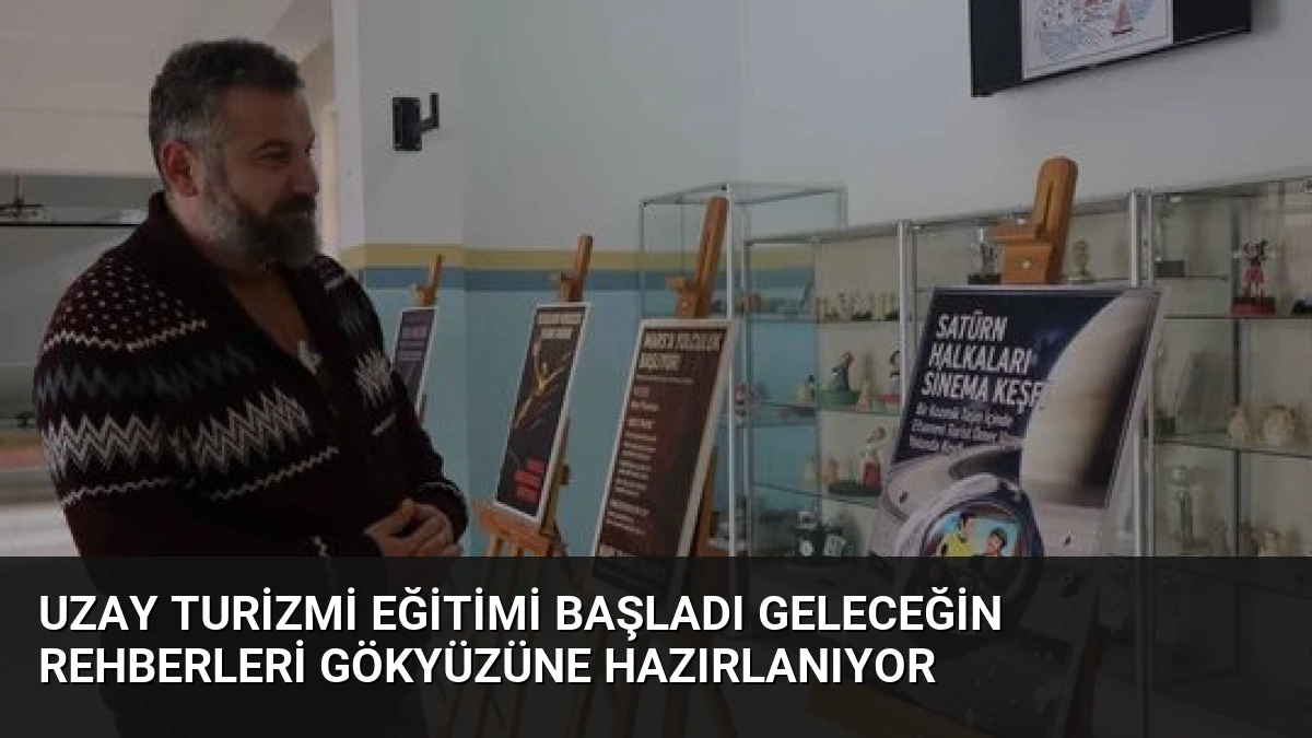 Uzay Turizmi Eğitimi Başladı Geleceğin Rehberleri Gökyüzüne Hazırlanıyor