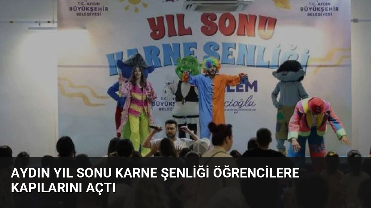 Aydın Yıl Sonu Karne Şenliği Öğrencilere Kapılarını Açtı
