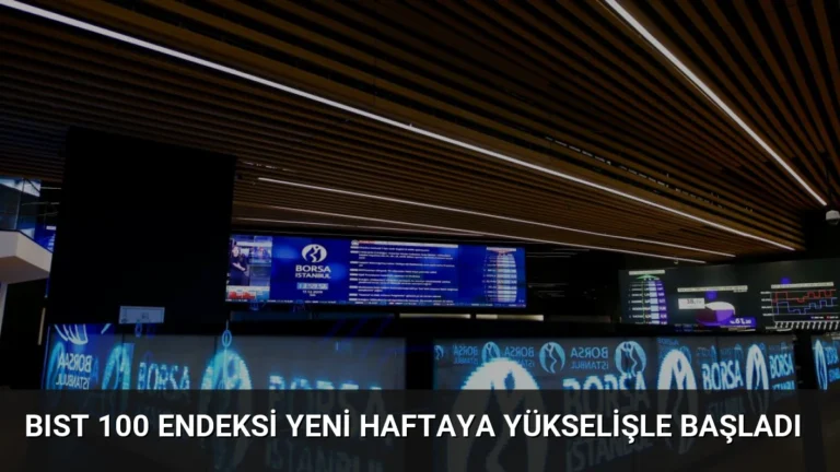 BIST 100 Endeksi Yeni Haftaya Yükselişle Başladı