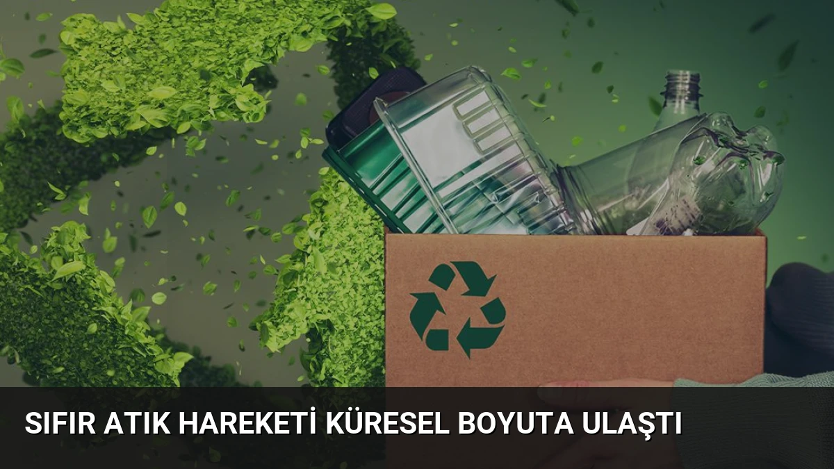 Sıfır Atık Hareketi Küresel Boyuta Ulaştı