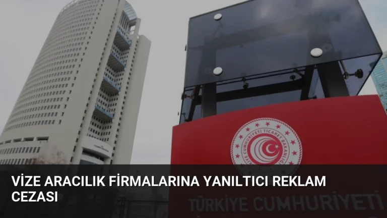 Vize Aracılık Firmalarına Yanıltıcı Reklam Cezası