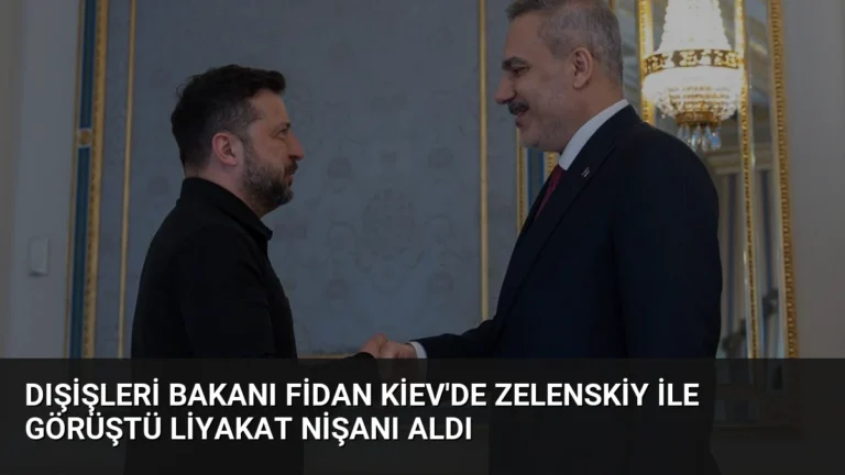 Dışişleri Bakanı Fidan Kiev’de Zelenskiy ile Görüştü Liyakat Nişanı Aldı