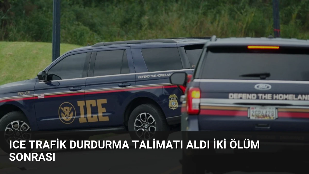 ICE Trafik Durdurma Talimatı Aldı İki Ölüm Sonrası