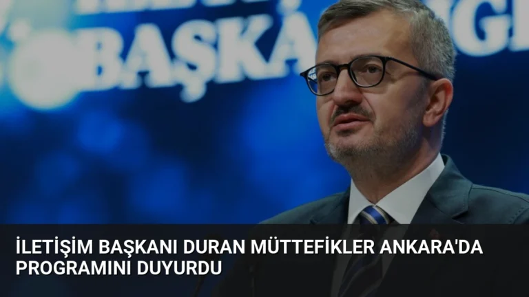 İletişim Başkanı Duran Müttefikler Ankara’da Programını Duyurdu