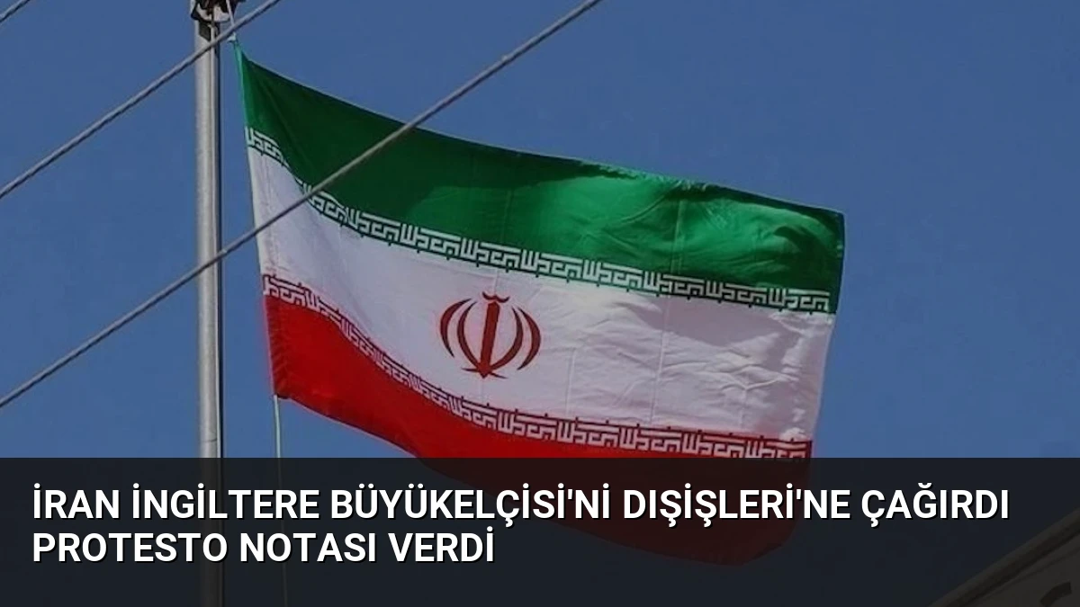 İran İngiltere Büyükelçisi’ni Dışişleri’ne Çağırdı Protesto Notası Verdi