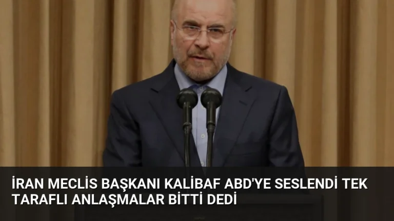 İran Meclis Başkanı Kalibaf ABD’ye Seslendi Tek Taraflı Anlaşmalar Bitti Dedi