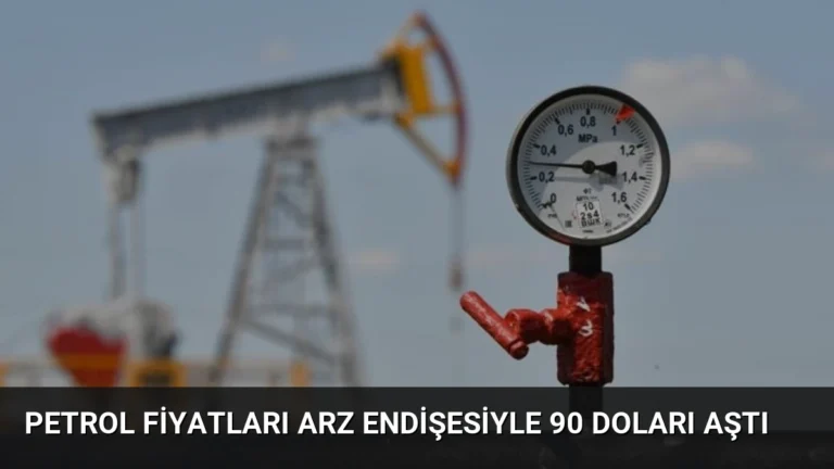 Petrol Fiyatları Arz Endişesiyle 90 Doları Aştı