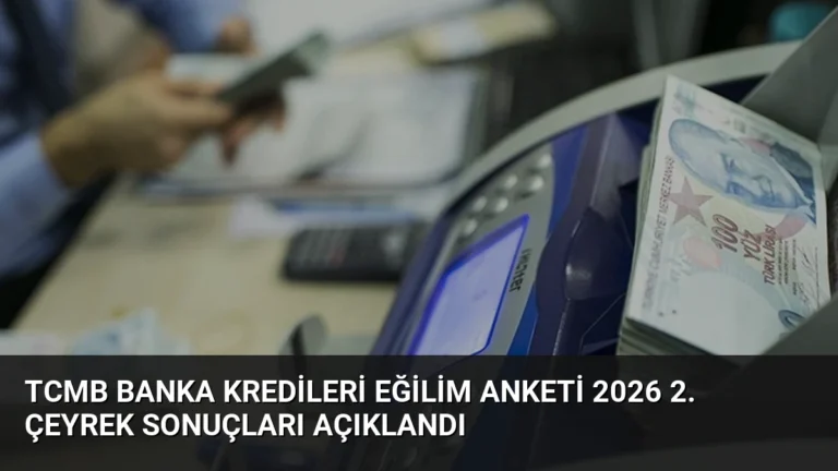 TCMB Banka Kredileri Eğilim Anketi 2026 2. Çeyrek Sonuçları Açıklandı