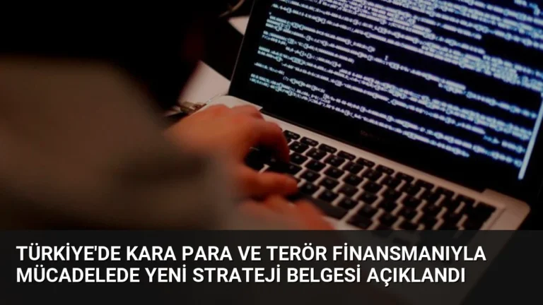 Türkiye’de Kara Para ve Terör Finansmanıyla Mücadelede Yeni Strateji Belgesi Açıklandı