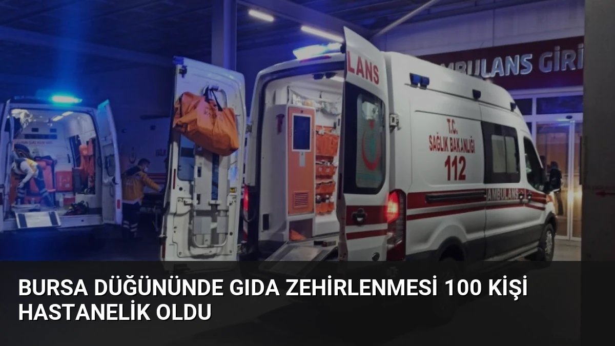 Bursa Düğününde Gıda Zehirlenmesi 100 Kişi Hastanelik Oldu