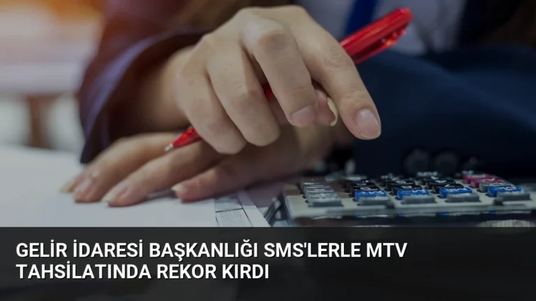 Gelir İdaresi Başkanlığı SMS’lerle MTV Tahsilatında Rekor Kırdı