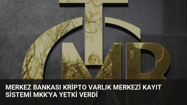 Merkez Bankası Kripto Varlık Merkezi Kayıt Sistemi MKK’ya Yetki Verdi
