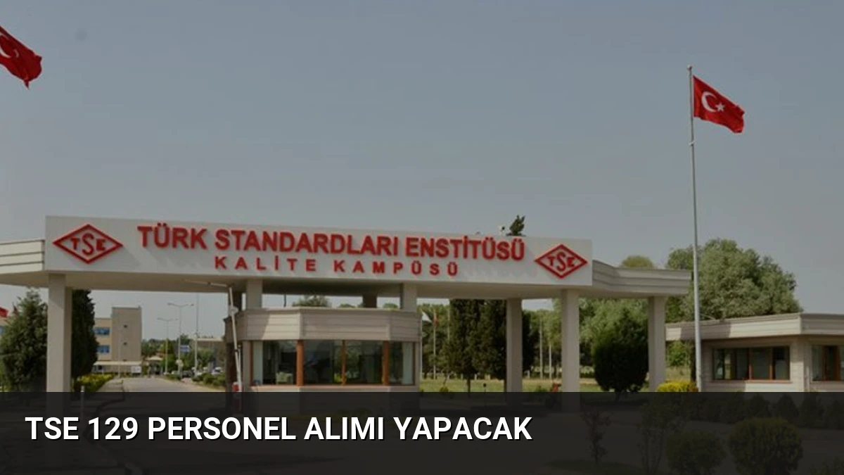 TSE 129 Personel Alımı Yapacak