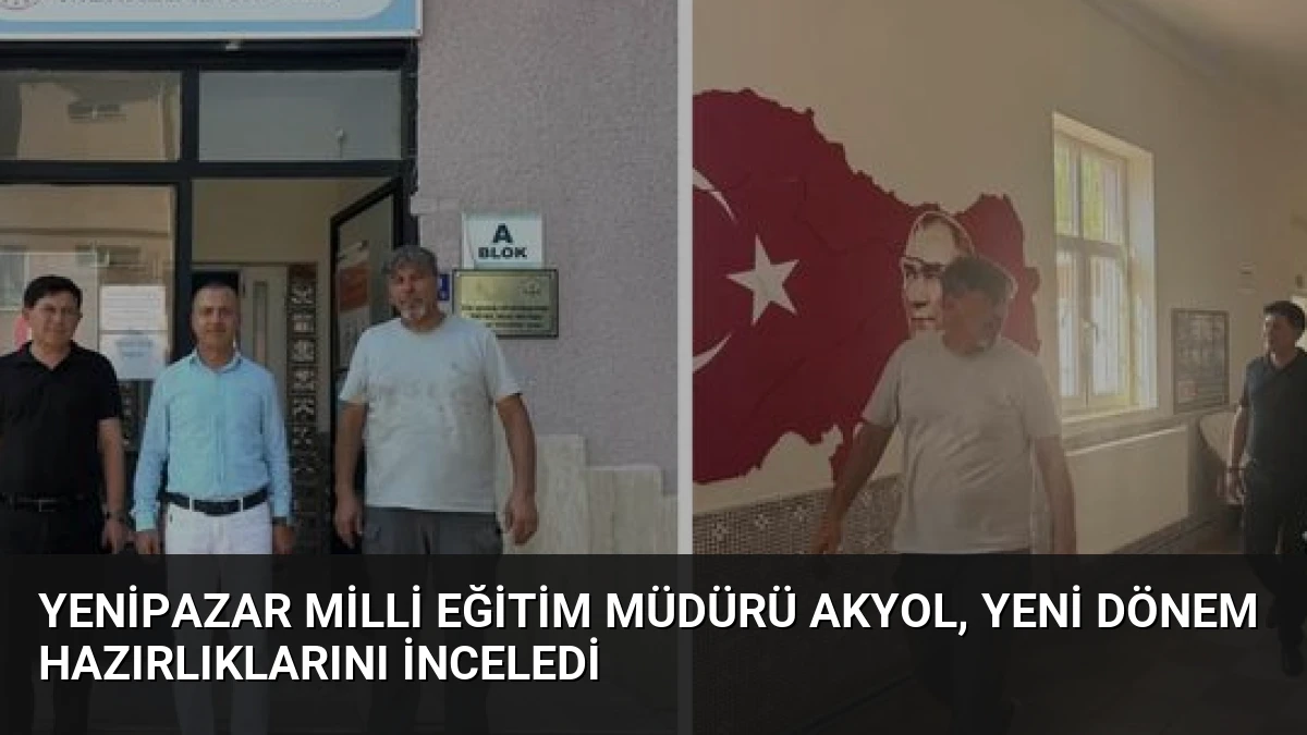 Yenipazar Milli Eğitim Müdürü Akyol, Yeni Dönem Hazırlıklarını İnceledi